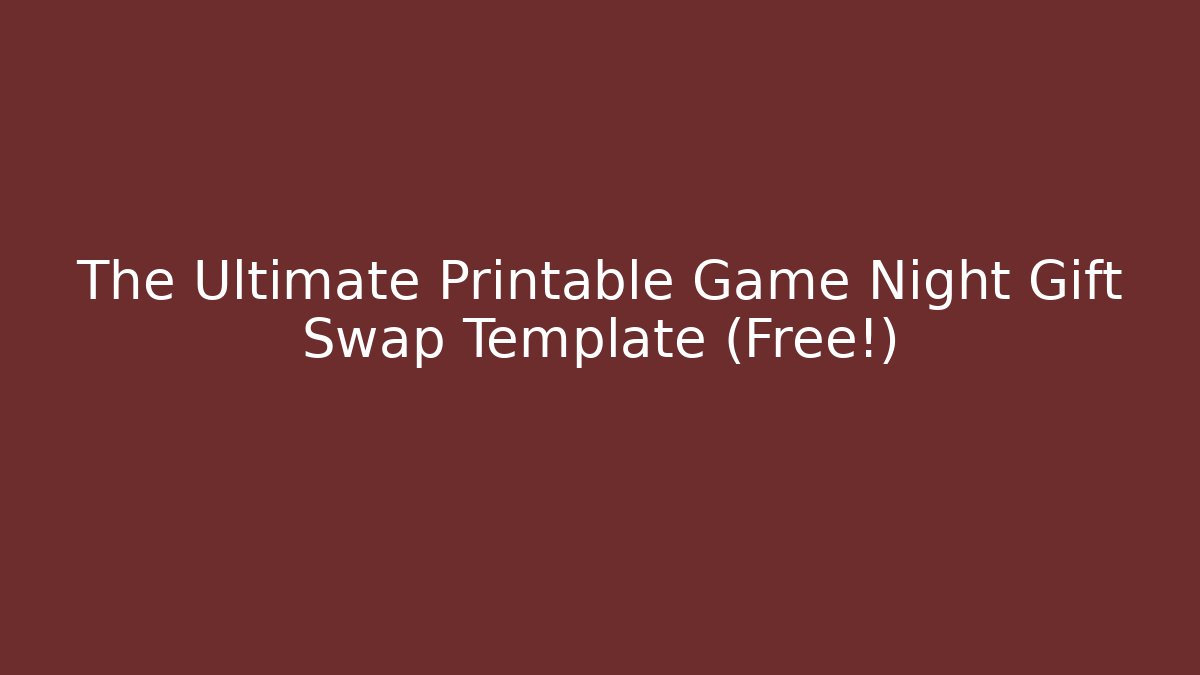 The Ultimate Printable Game Night Gift Swap Template (Free!)