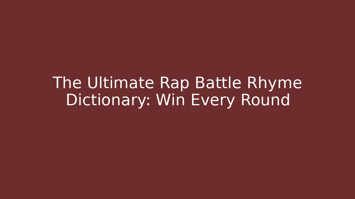 The Ultimate Rap Battle Rhyme Dictionary: Win Every Round