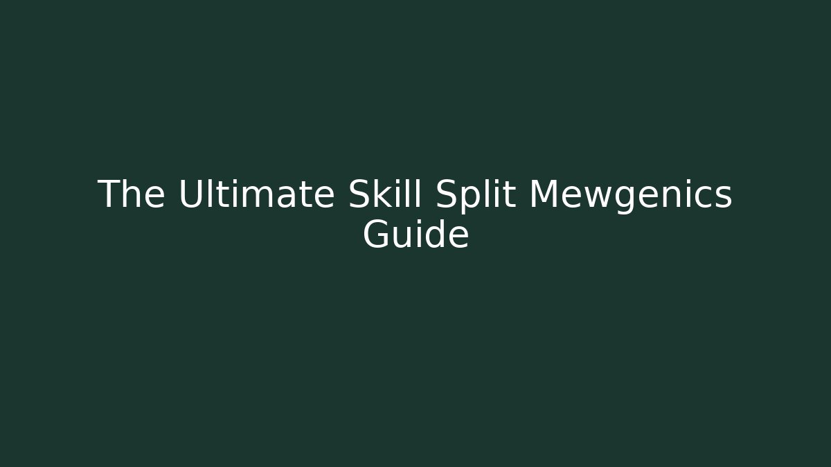 The Ultimate Skill Split Mewgenics Guide