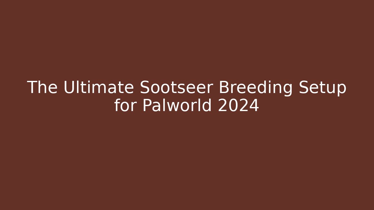 The Ultimate Sootseer Breeding Setup for Palworld 2024 - Vintage E-Juice