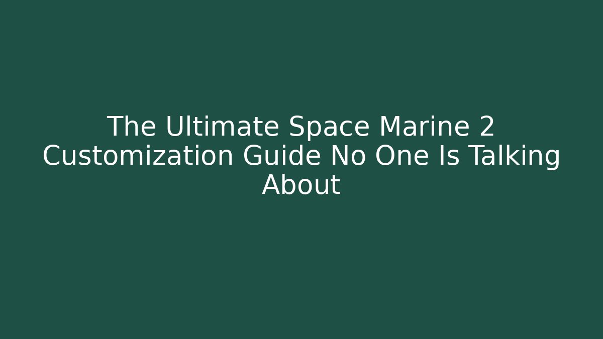 The Ultimate Space Marine 2 Customization Guide No One Is Talking About - Vintage E-Juice