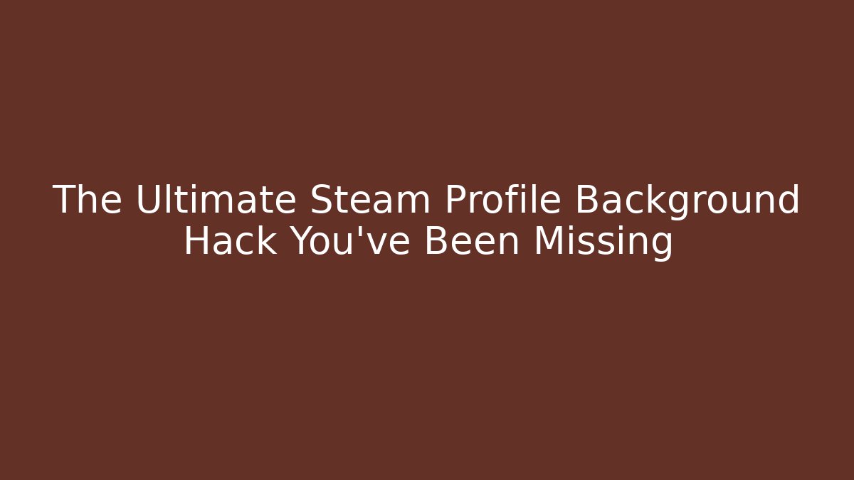 The Ultimate Steam Profile Background Hack You’ve Been Missing - Vintage E-Juice