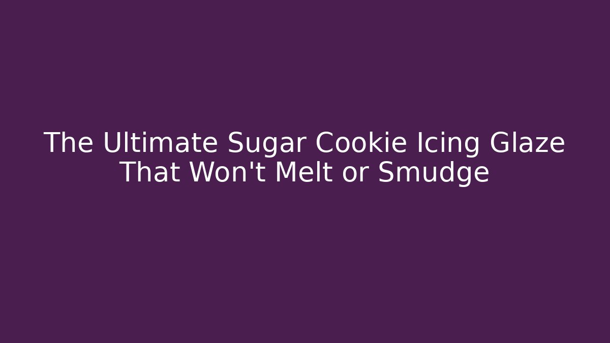 The Ultimate Sugar Cookie Icing Glaze That Won't Melt or Smudge - Vintage E-Juice