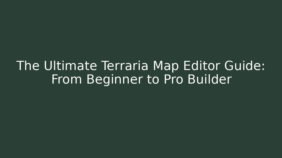 The Ultimate Terraria Map Editor Guide: From Beginner to Pro Builder - Vintage E-Juice
