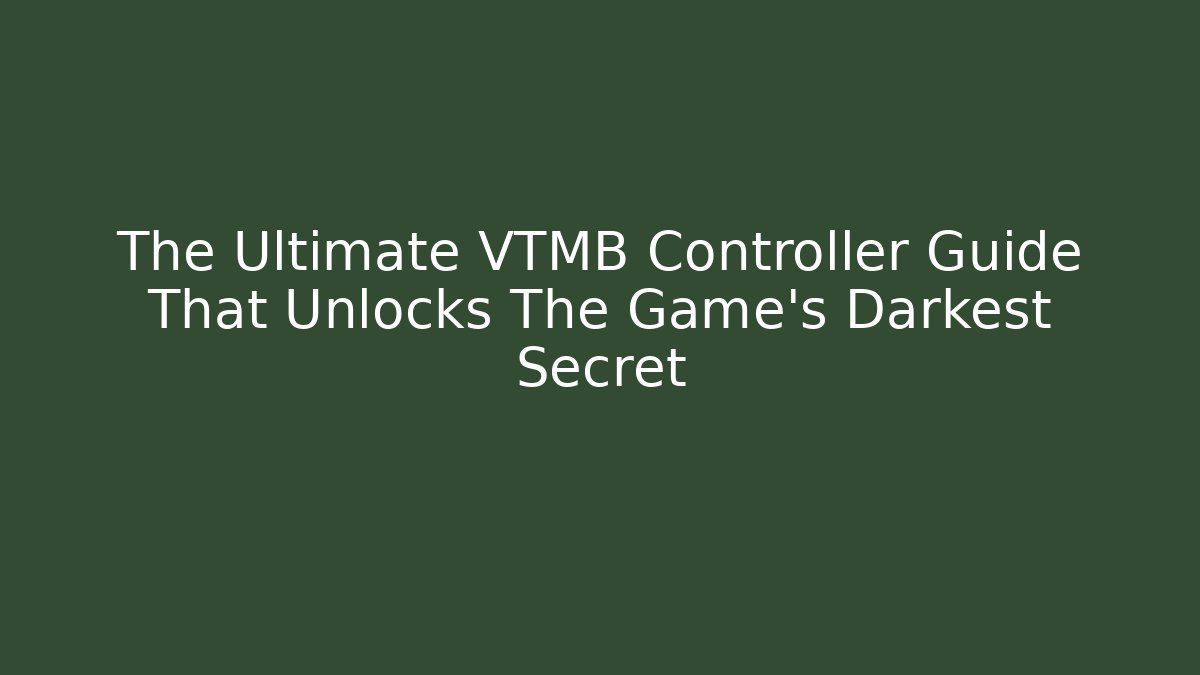 The Ultimate VTMB Controller Guide That Unlocks The Game's Darkest Secret - Vintage E-Juice