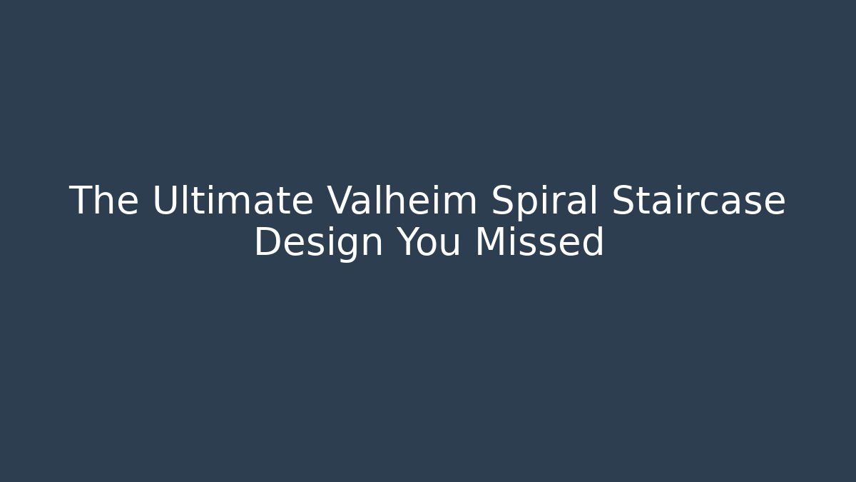 The Ultimate Valheim Spiral Staircase Design You Missed