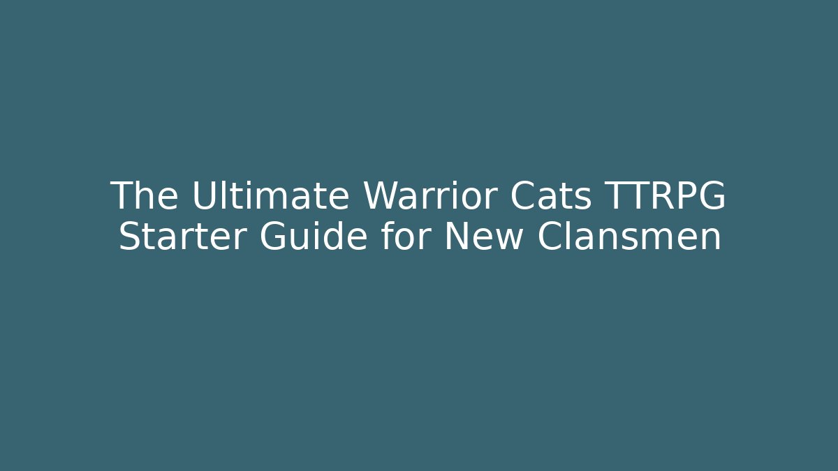 The Ultimate Warrior Cats TTRPG Starter Guide for New Clansmen