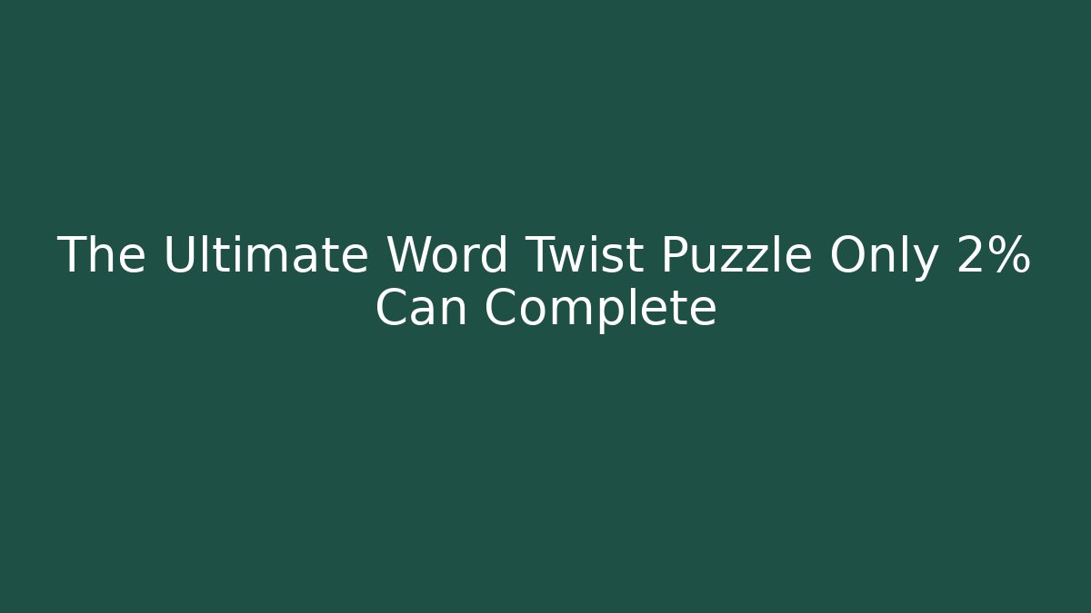 The Ultimate Word Twist Puzzle Only 2% Can Complete - Vintage E-Juice
