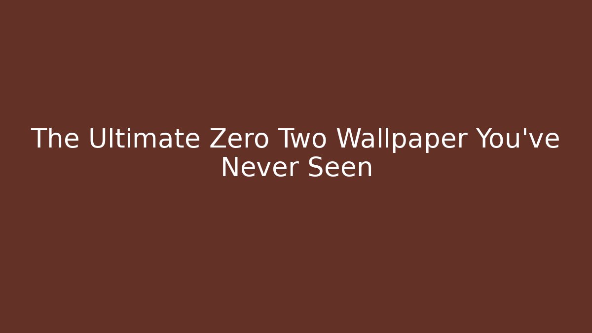 The Ultimate Zero Two Wallpaper You've Never Seen
