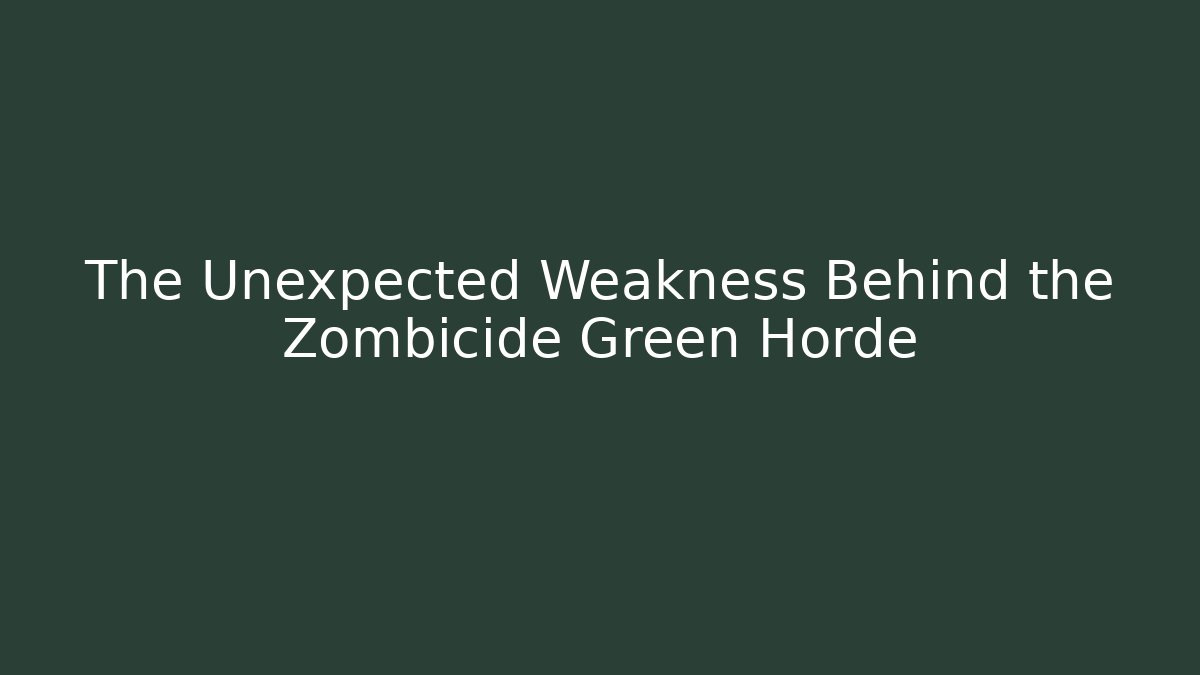 The Unexpected Weakness Behind the Zombicide Green Horde