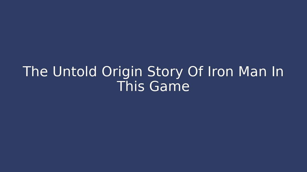 The Untold Origin Story Of Iron Man In This Game - Vintage E-Juice