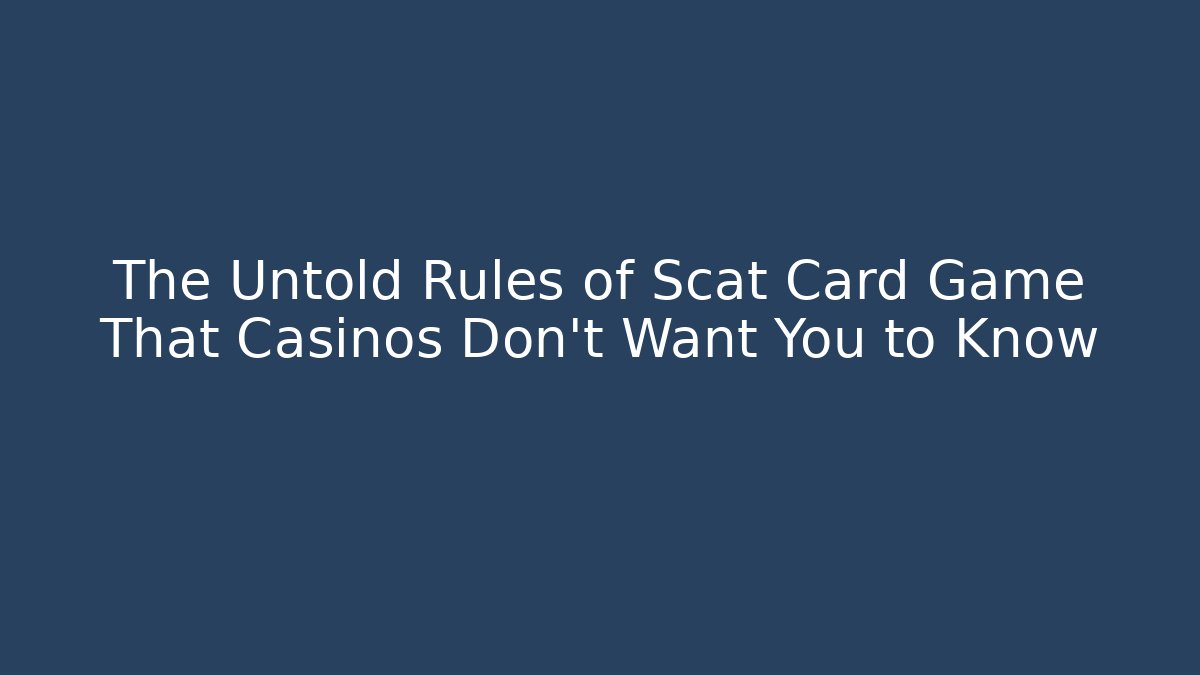 The Untold Rules of Scat Card Game That Casinos Don’t Want You to Know