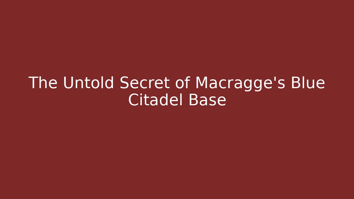 The Untold Secret of Macragge's Blue Citadel Base