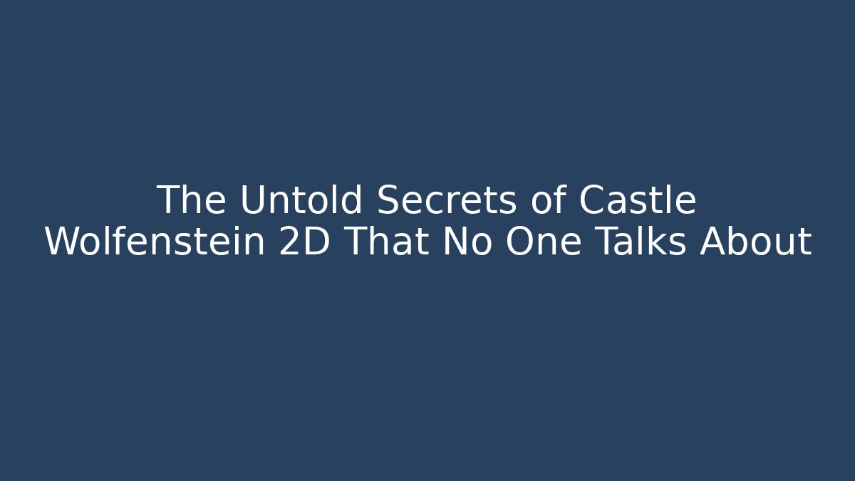 The Untold Secrets of Castle Wolfenstein 2D That No One Talks About