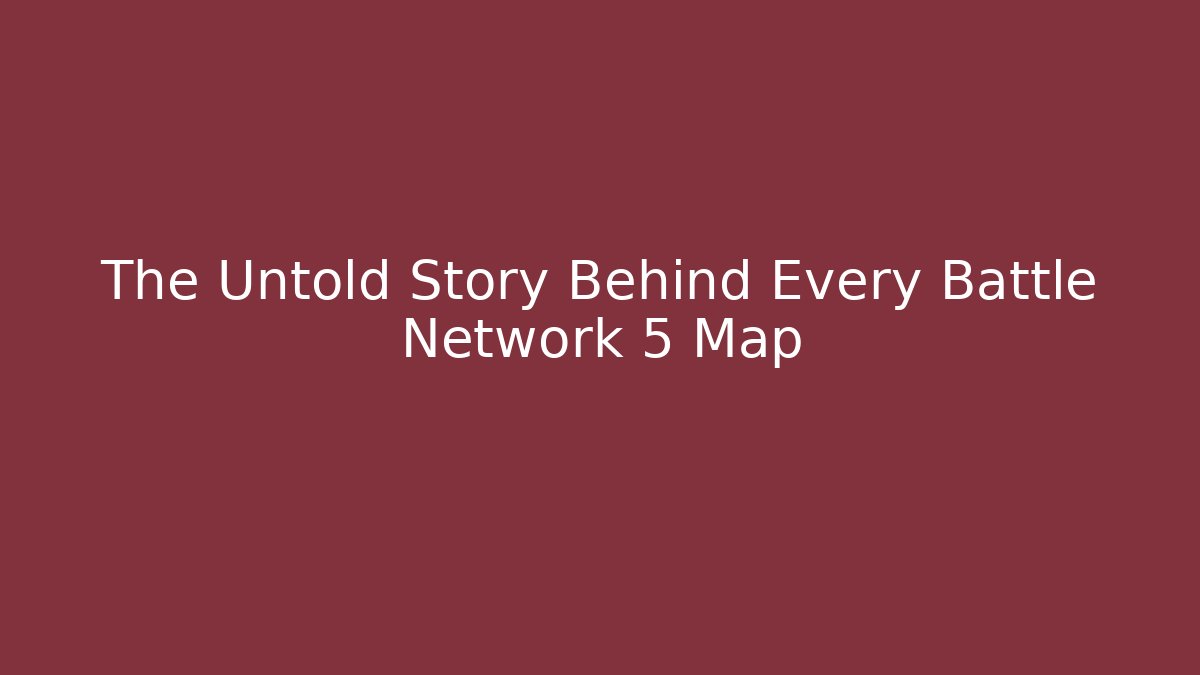 The Untold Story Behind Every Battle Network 5 Map - Vintage E-Juice