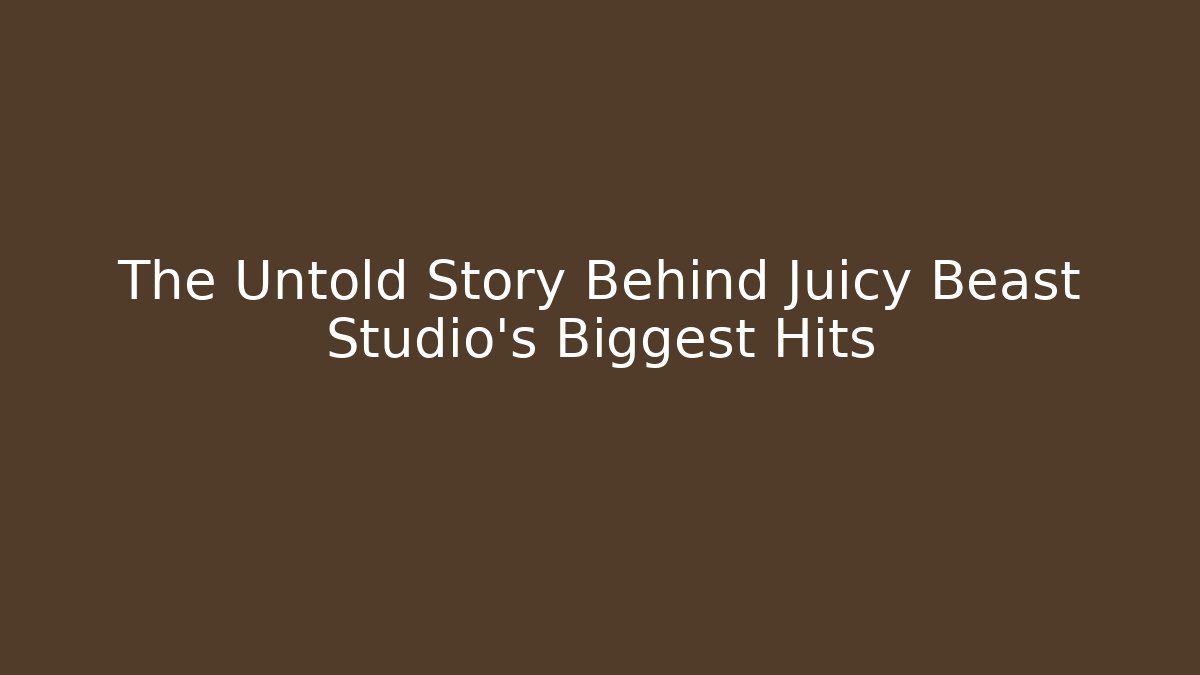 The Untold Story Behind Juicy Beast Studio’s Biggest Hits