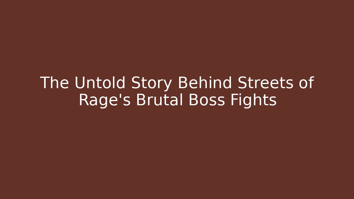 The Untold Story Behind Streets of Rage's Brutal Boss Fights