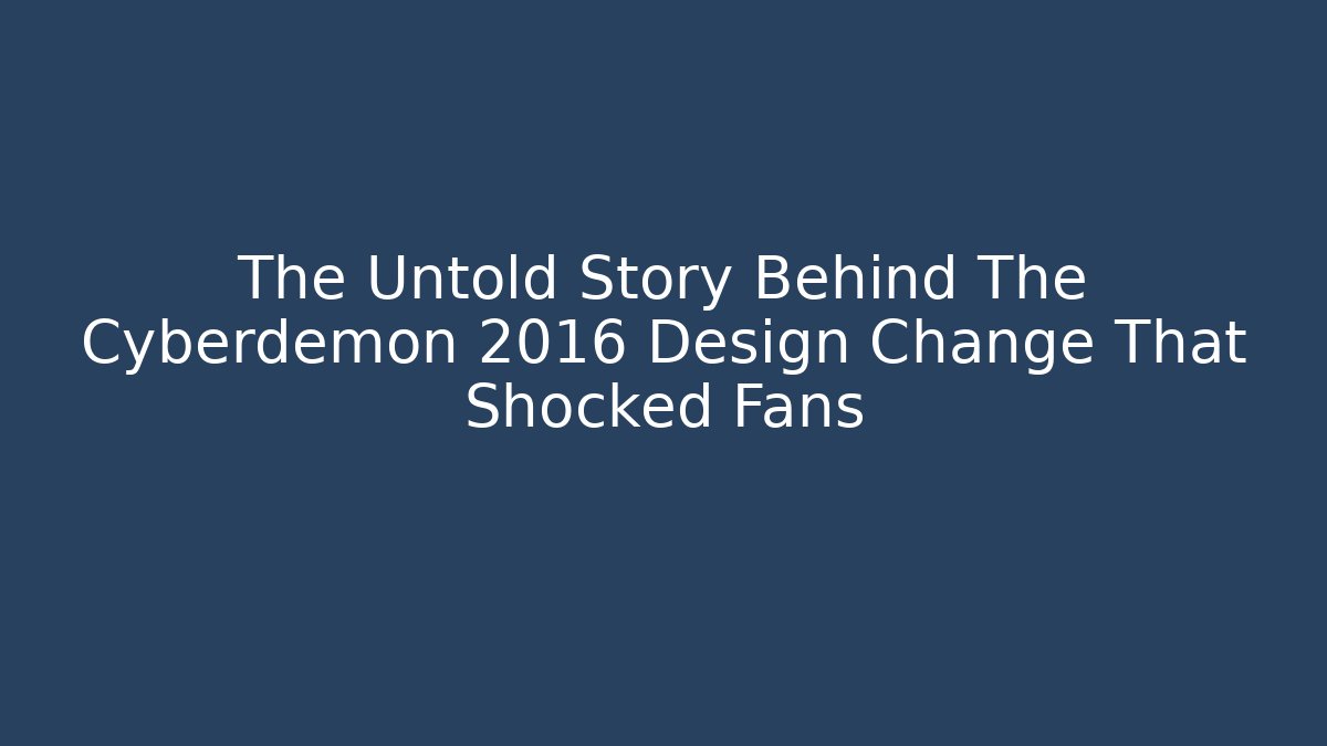 The Untold Story Behind The Cyberdemon 2016 Design Change That Shocked Fans