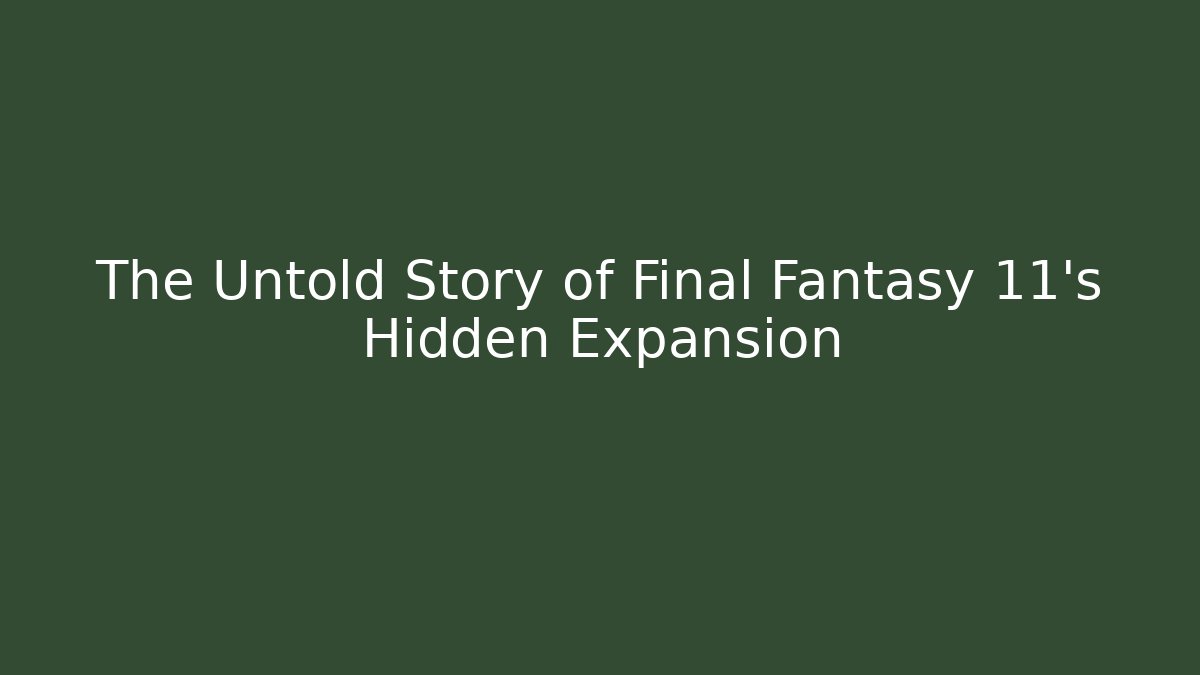 The Untold Story of Final Fantasy 11’s Hidden Expansion