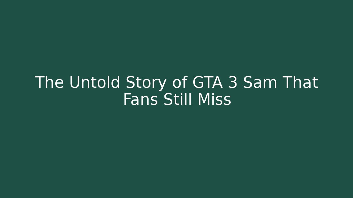 The Untold Story of GTA 3 Sam That Fans Still Miss