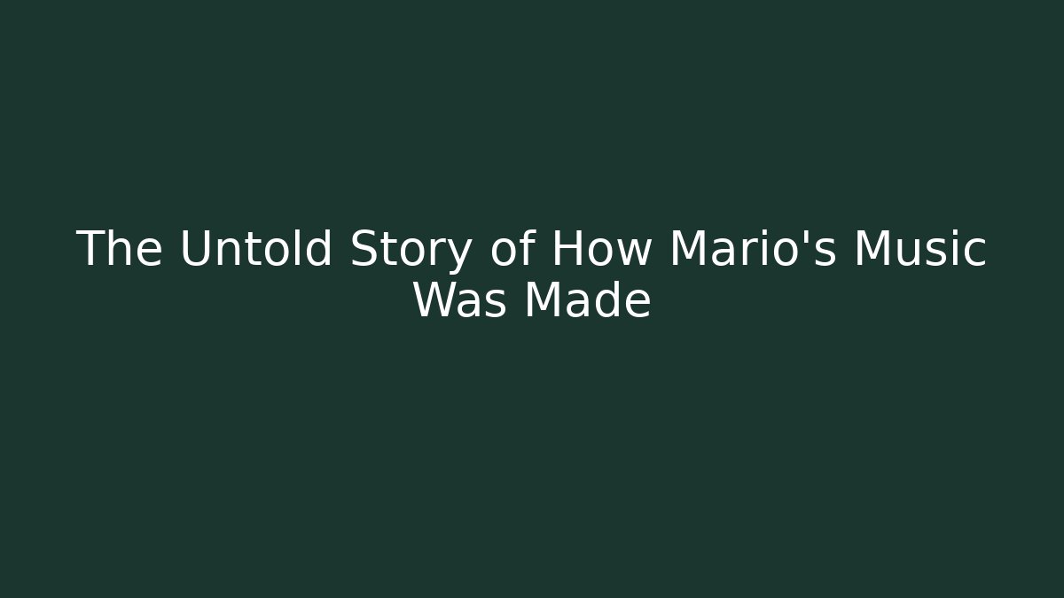 The Untold Story of How Mario's Music Was Made