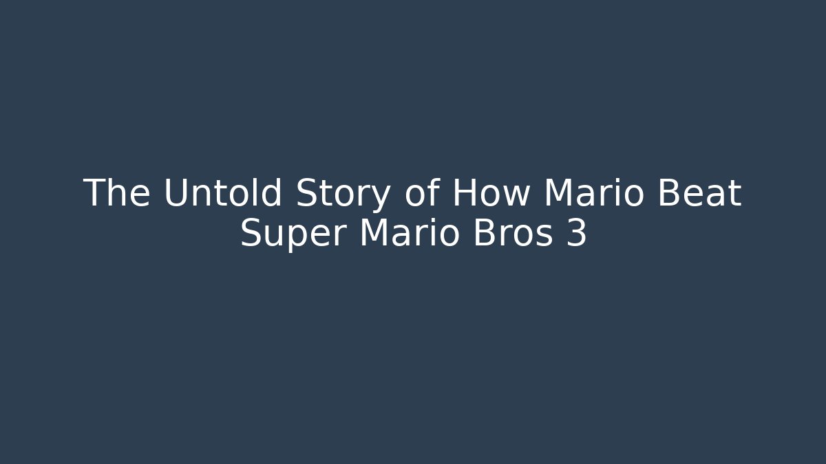 The Untold Story of How Mario Beat Super Mario Bros 3