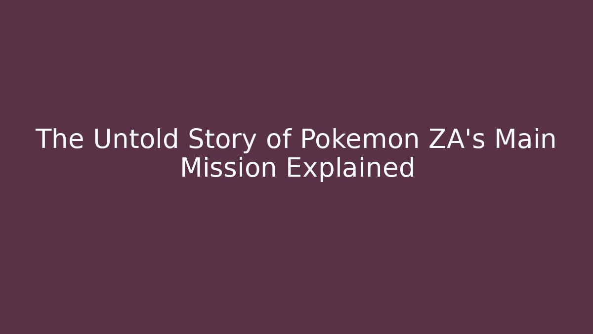 The Untold Story of Pokemon ZA's Main Mission Explained - Vintage E-Juice