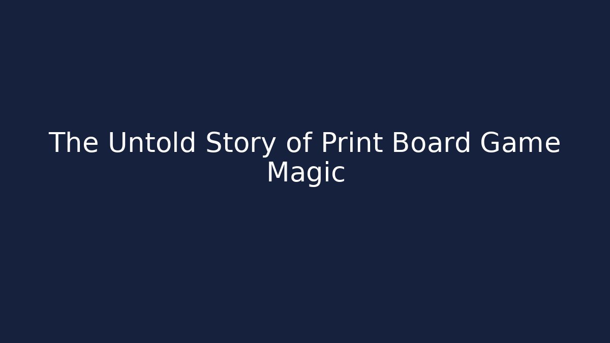 The Untold Story of Print Board Game Magic