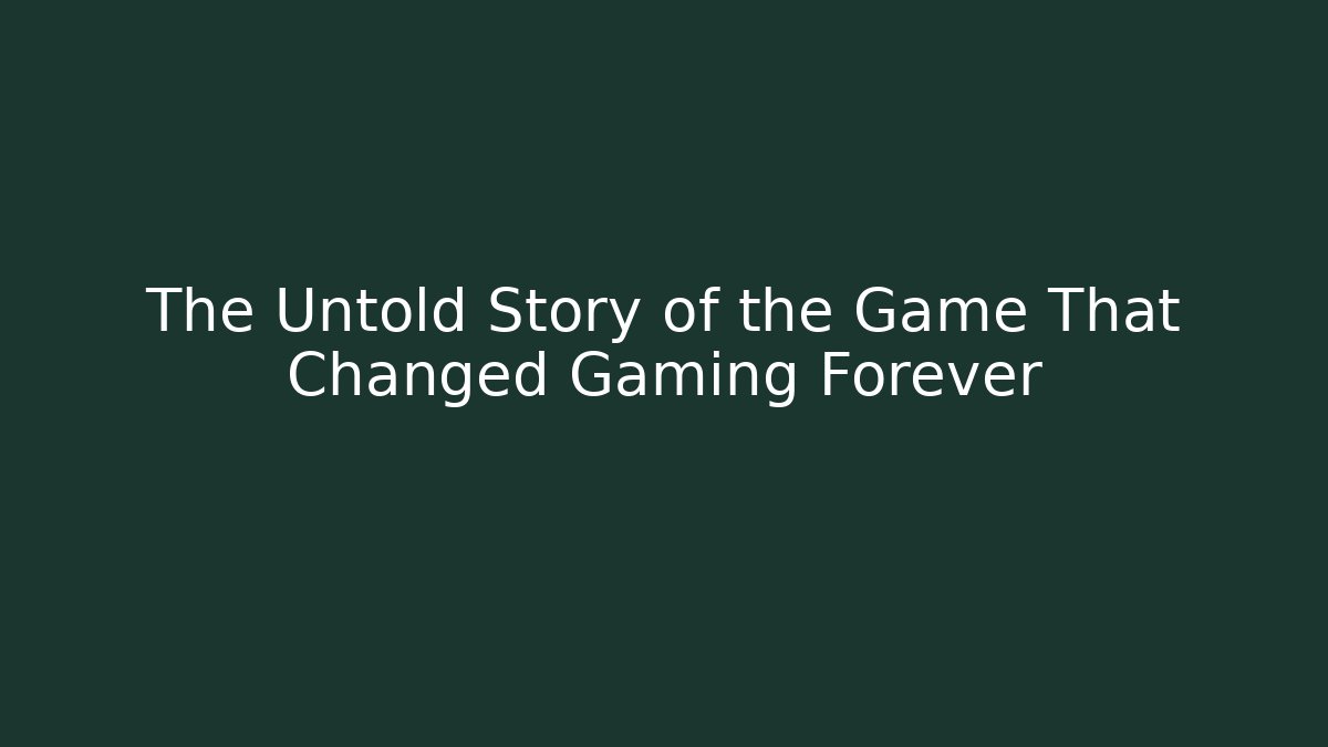 The Untold Story of the Game That Changed Gaming Forever