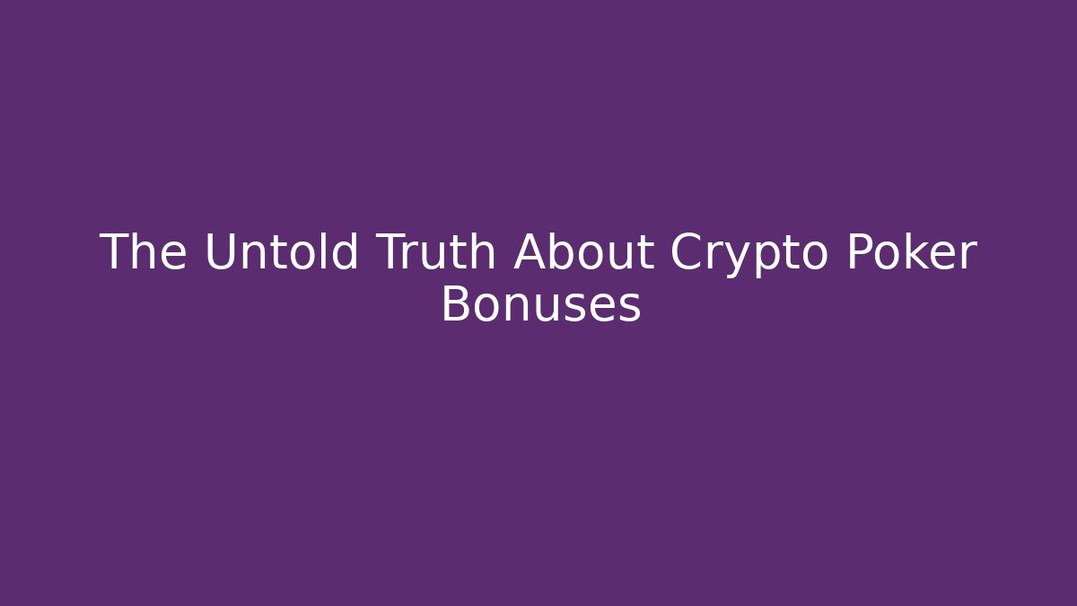 The Untold Truth About Crypto Poker Bonuses - Vintage E-Juice