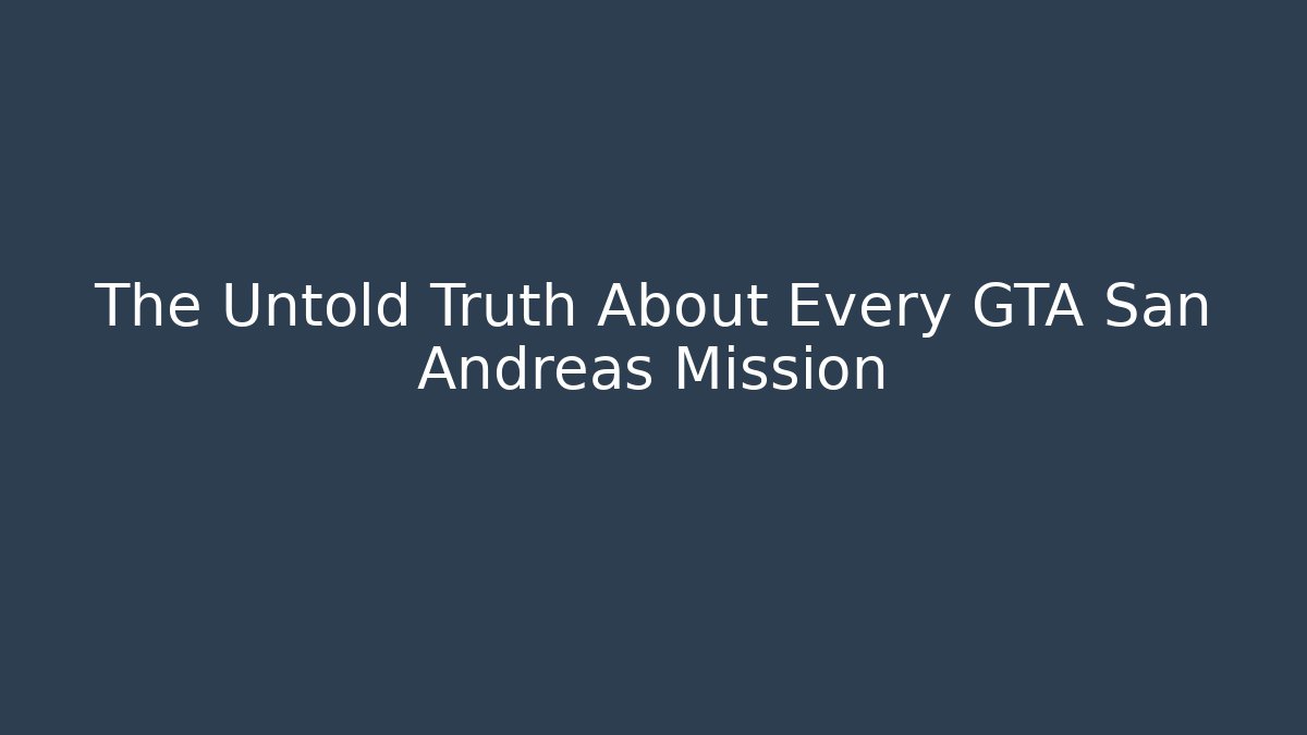 The Untold Truth About Every GTA San Andreas Mission