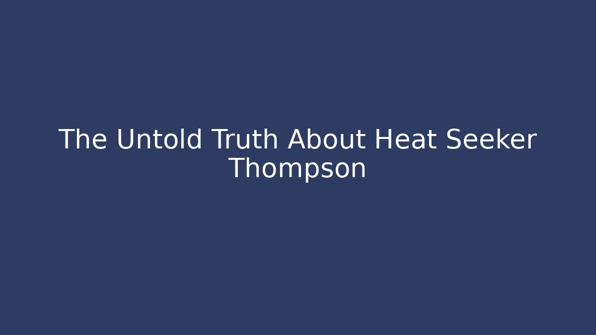 The Untold Truth About Heat Seeker Thompson - Vintage E-Juice