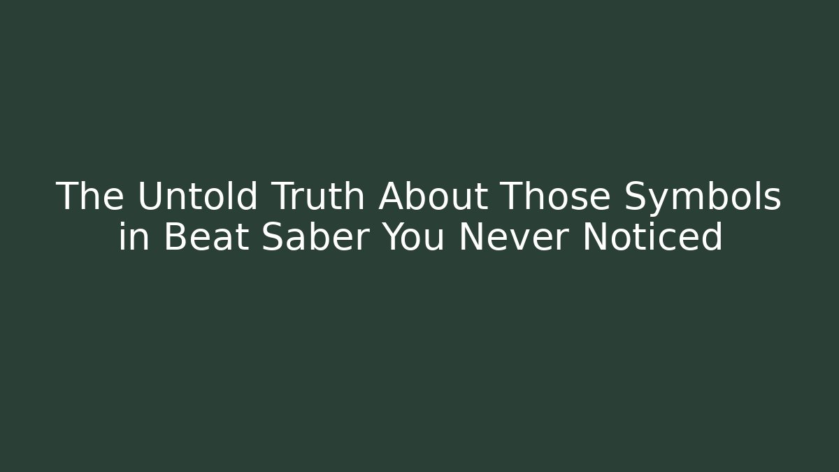 The Untold Truth About Those Symbols in Beat Saber You Never Noticed