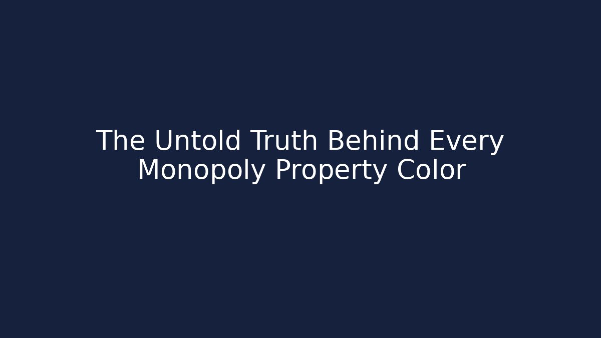 The Untold Truth Behind Every Monopoly Property Color