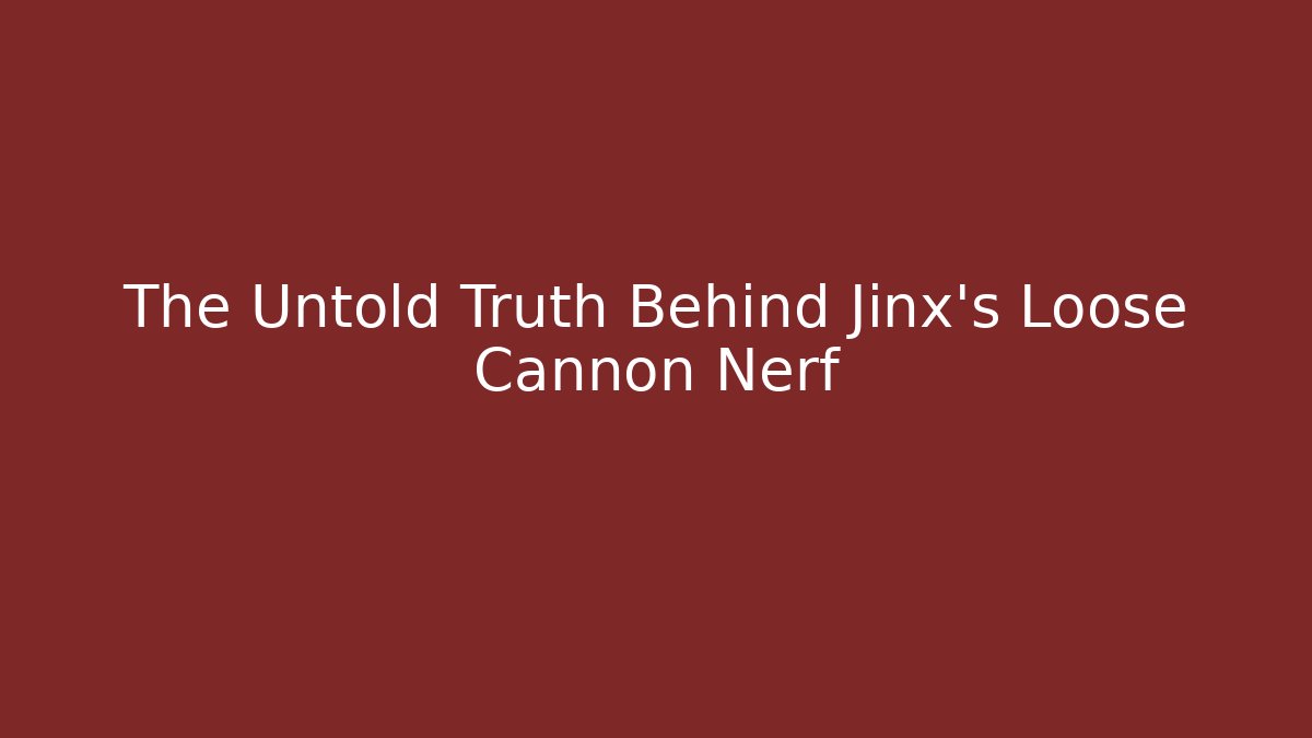 The Untold Truth Behind Jinx's Loose Cannon Nerf