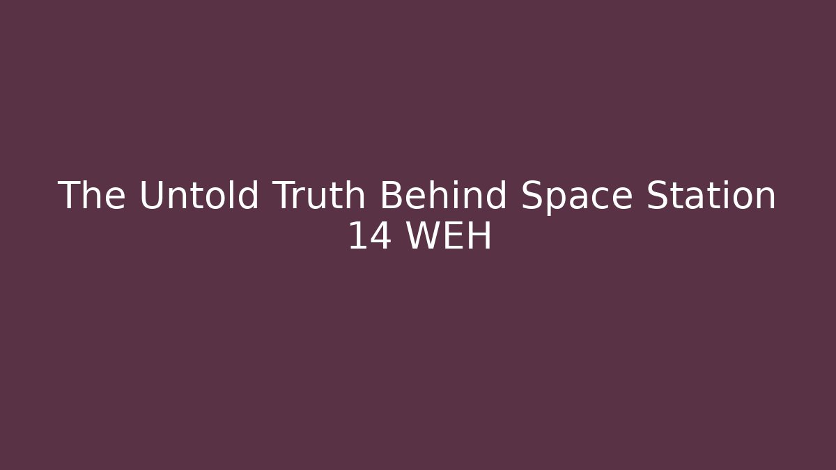 The Untold Truth Behind Space Station 14 WEH