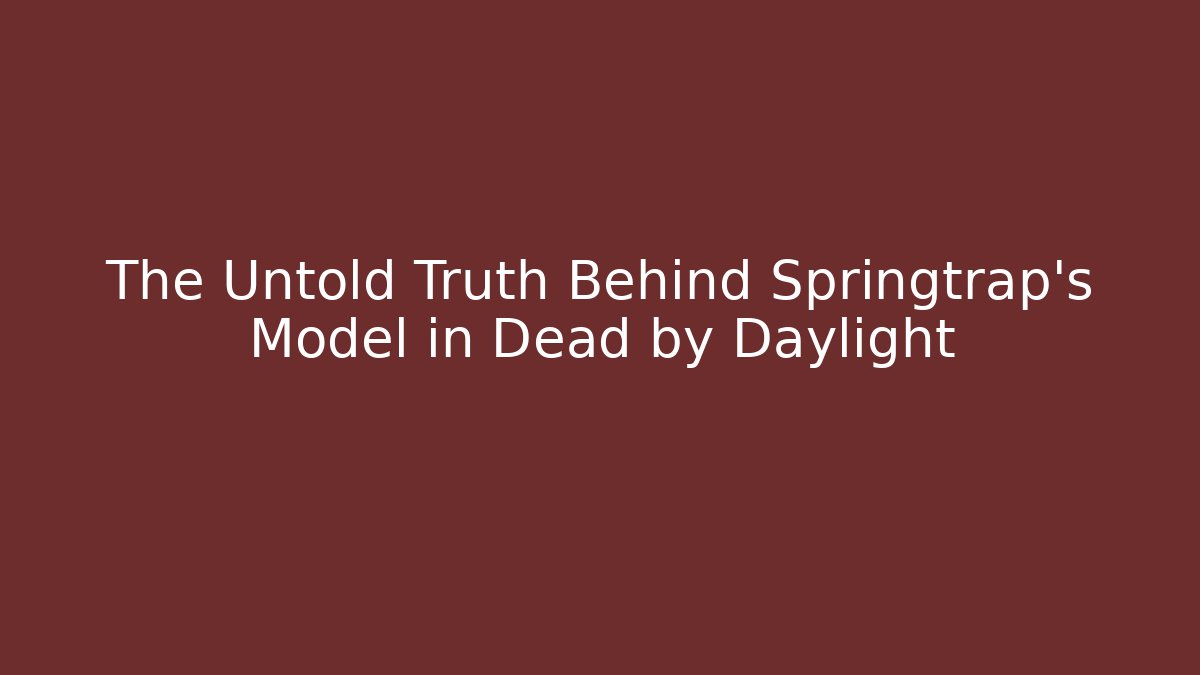 The Untold Truth Behind Springtrap’s Model in Dead by Daylight - Vintage E-Juice
