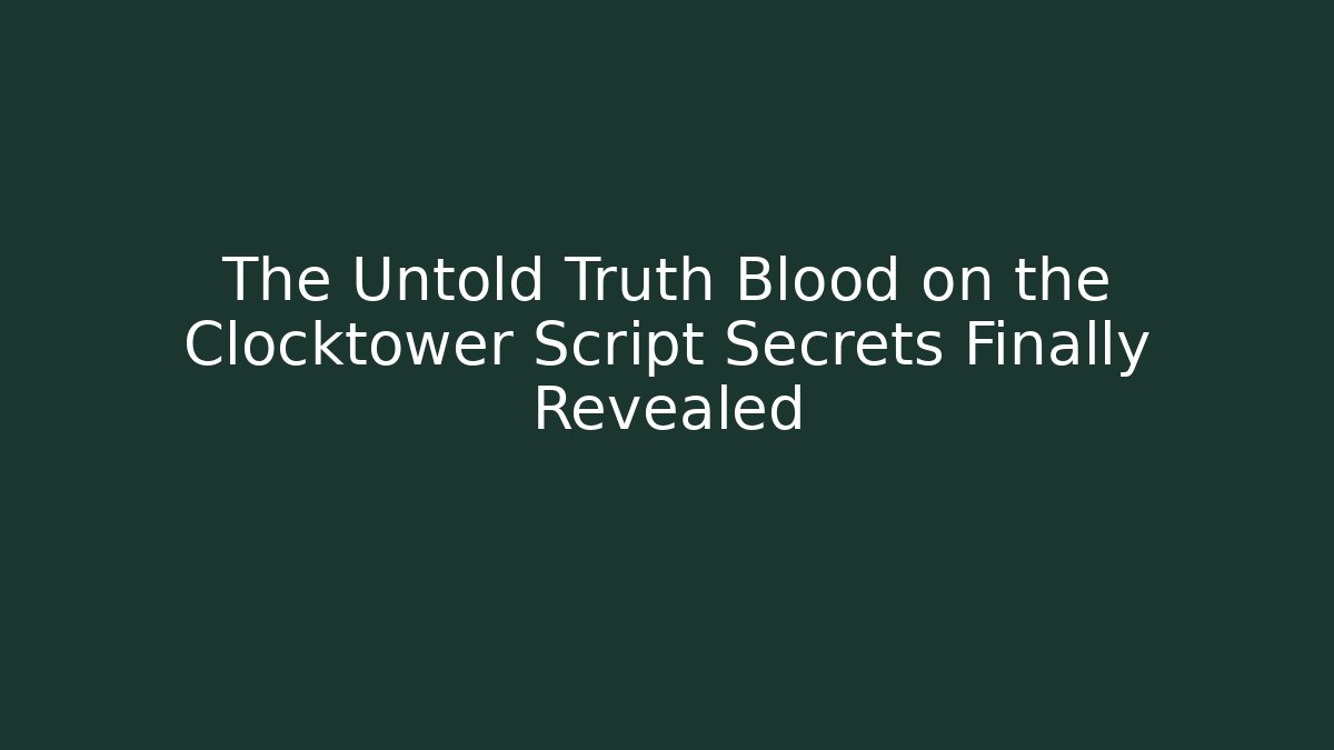 The Untold Truth Blood on the Clocktower Script Secrets Finally Revealed