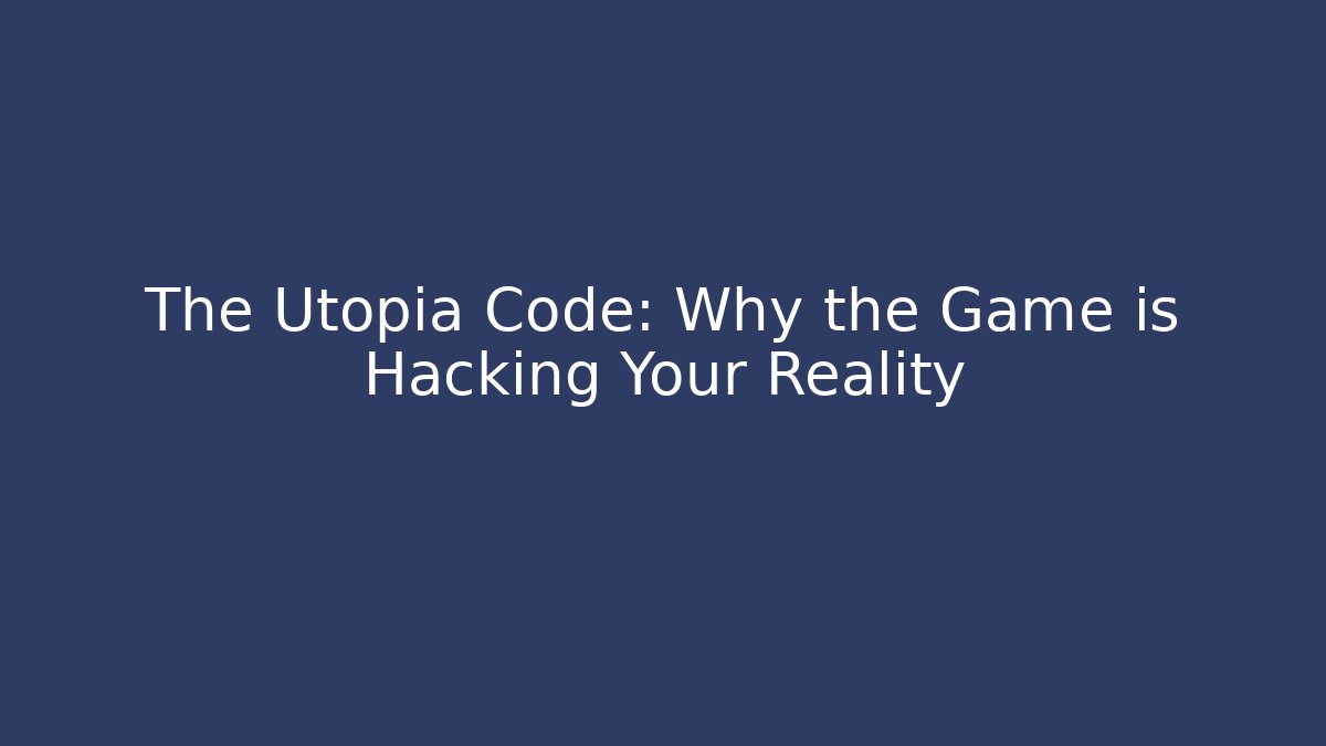 The Utopia Code: Why the Game is Hacking Your Reality - Vintage E-Juice