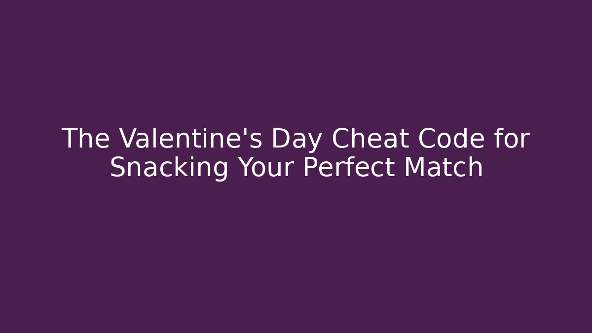 The Valentine's Day Cheat Code for Snacking Your Perfect Match - Vintage E-Juice