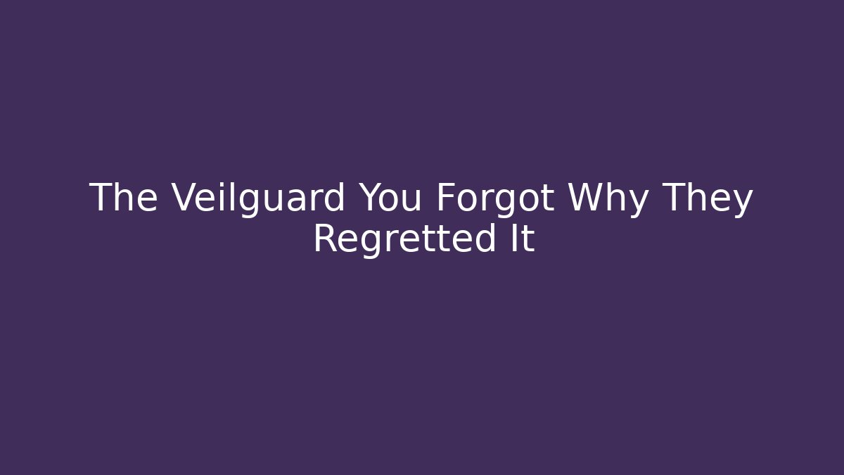 The Veilguard You Forgot Why They Regretted It