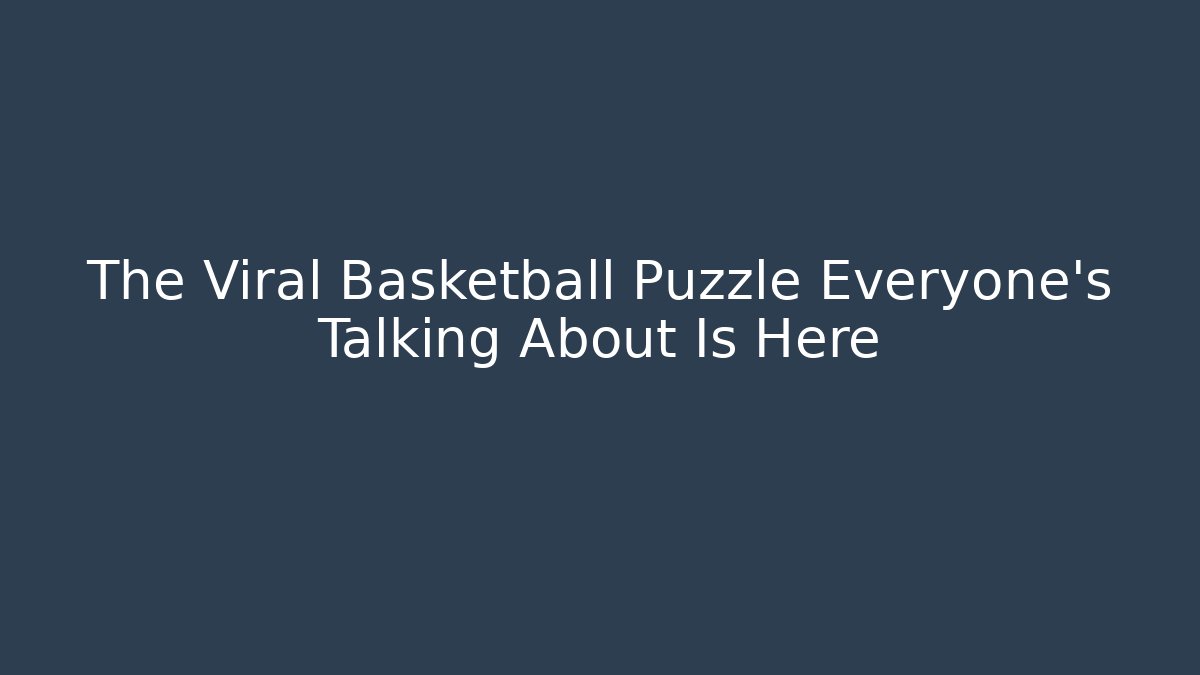 The Viral Basketball Puzzle Everyone's Talking About Is Here