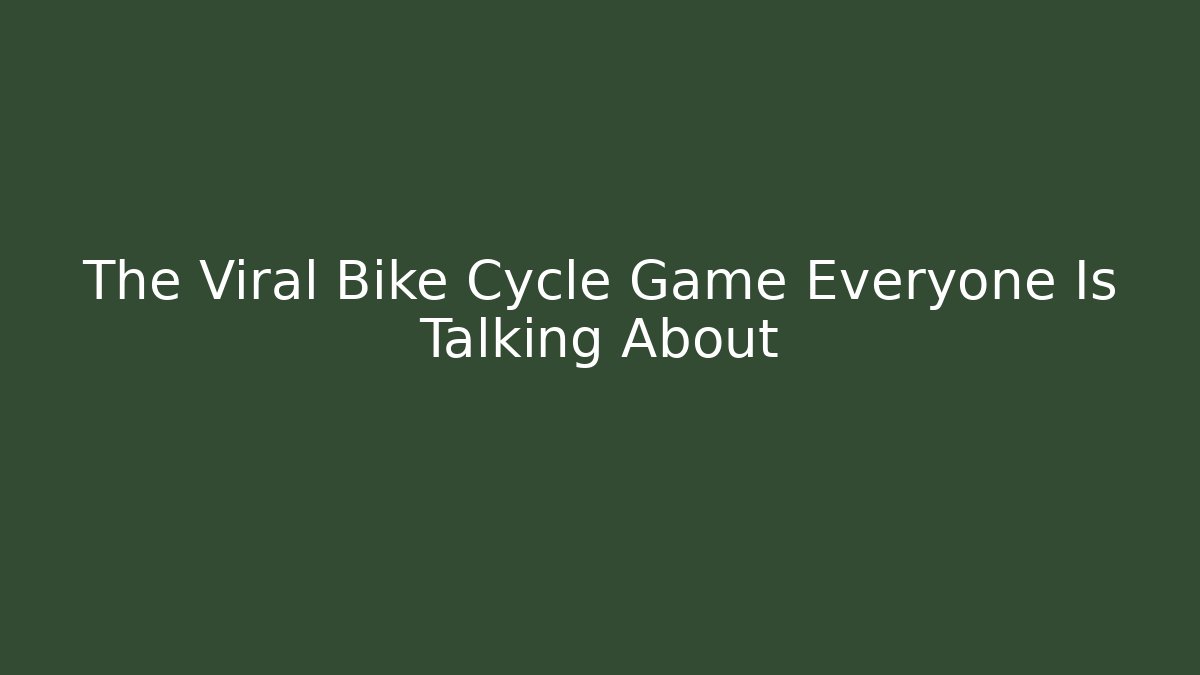 The Viral Bike Cycle Game Everyone Is Talking About