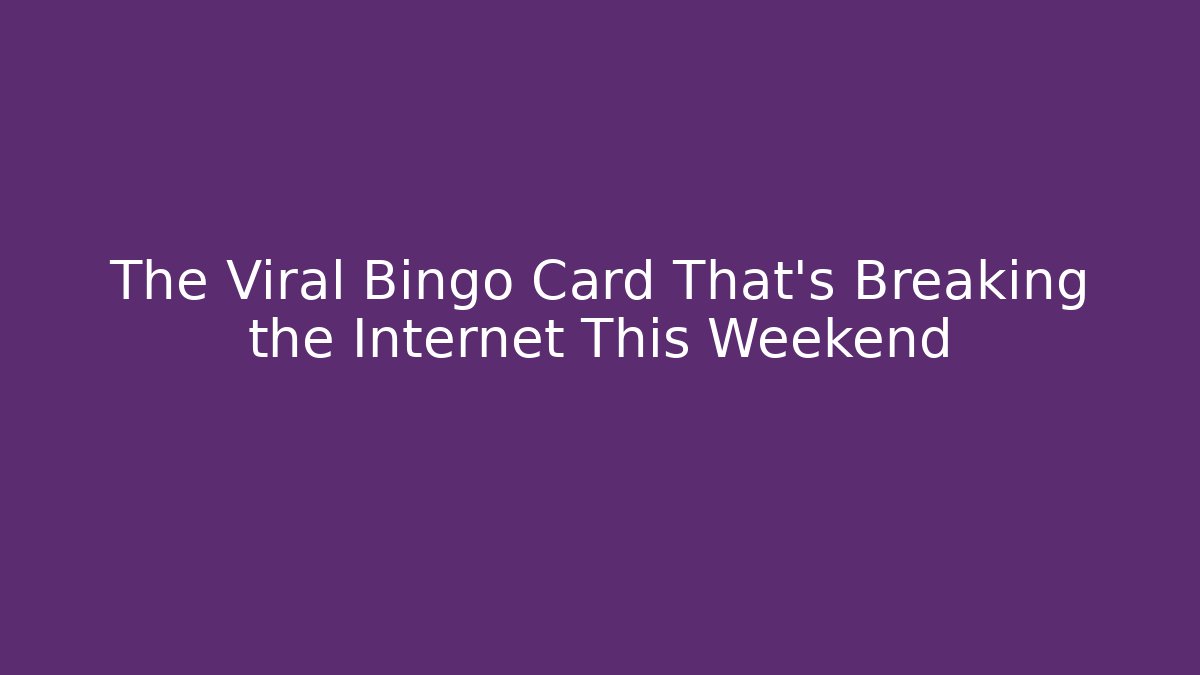 The Viral Bingo Card That’s Breaking the Internet This Weekend