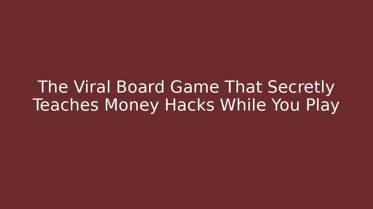 The Viral Board Game That Secretly Teaches Money Hacks While You Play - Vintage E-Juice