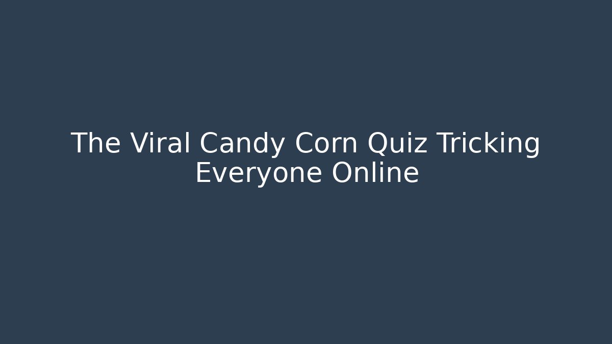 The Viral Candy Corn Quiz Tricking Everyone Online
