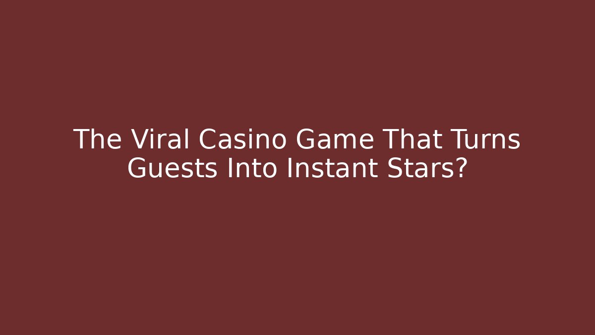 The Viral Casino Game That Turns Guests Into Instant Stars?
