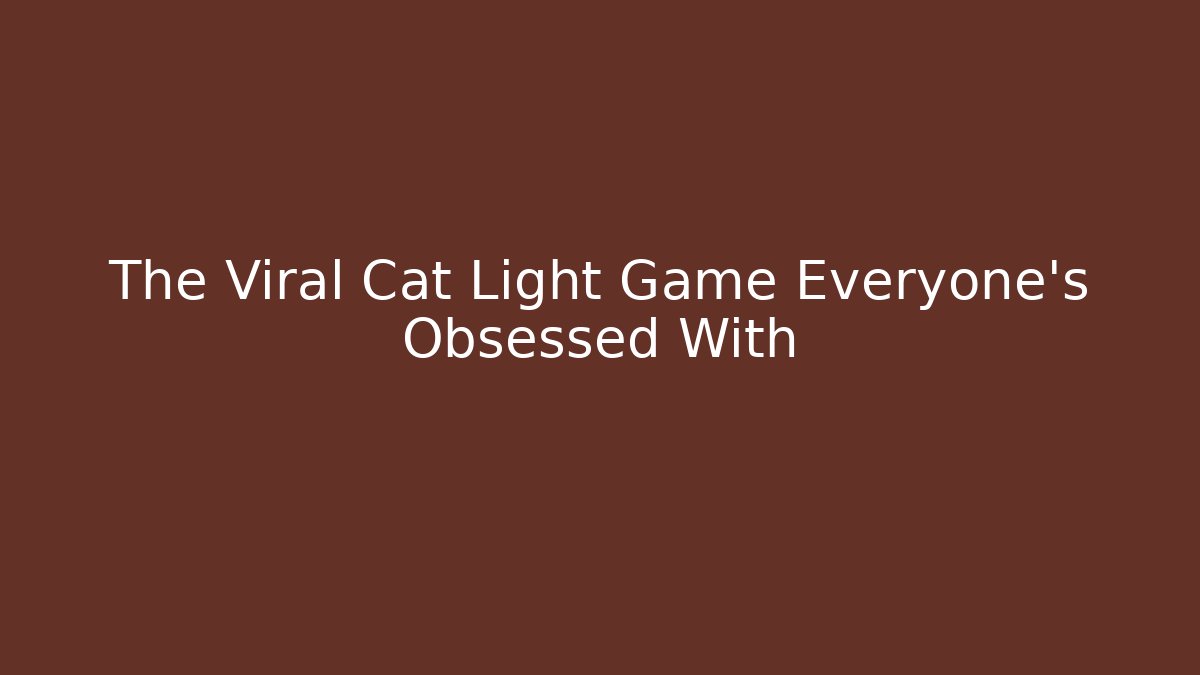 The Viral Cat Light Game Everyone's Obsessed With - Vintage E-Juice