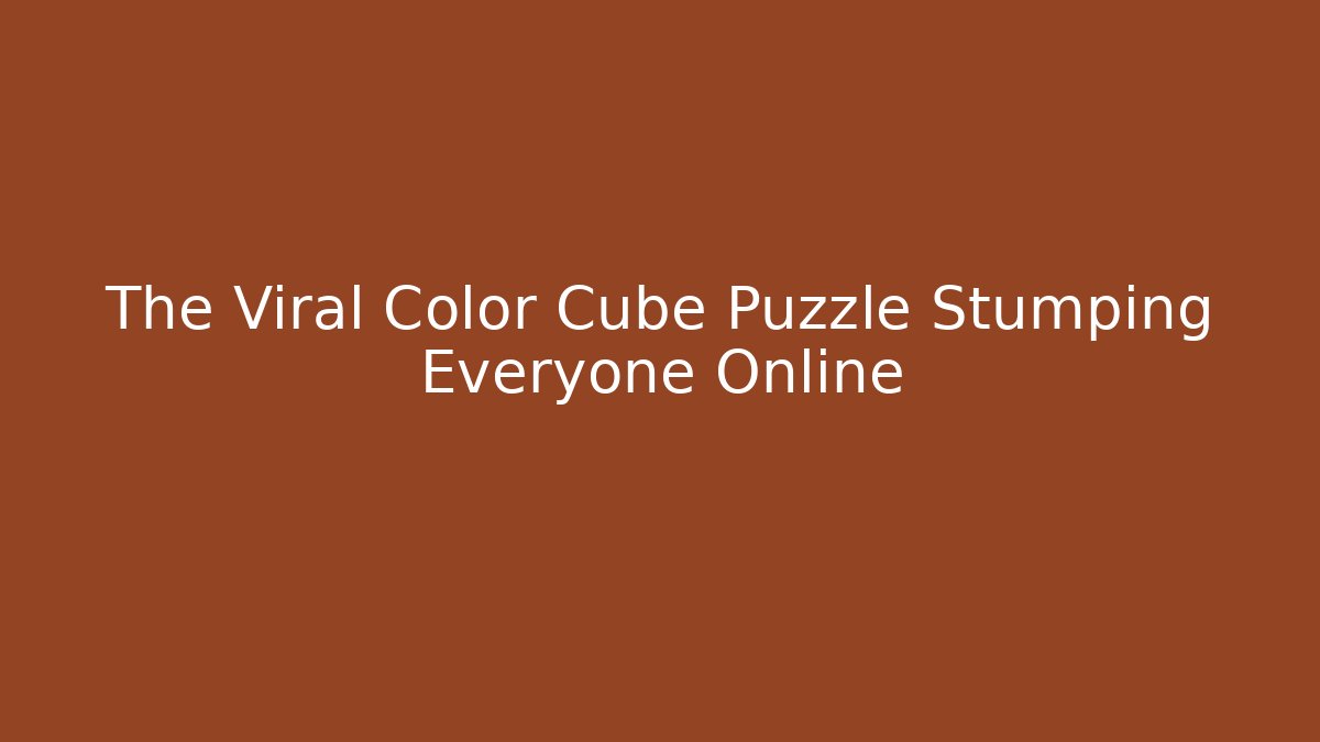 The Viral Color Cube Puzzle Stumping Everyone Online
