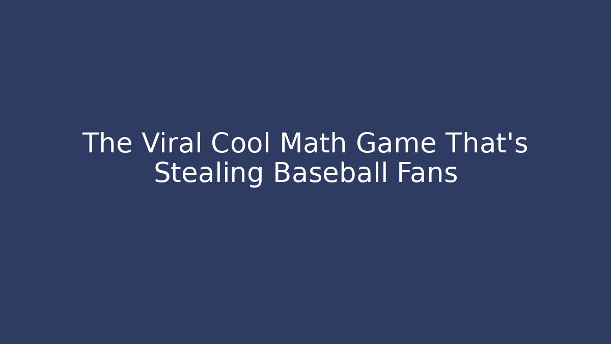 The Viral Cool Math Game That's Stealing Baseball Fans